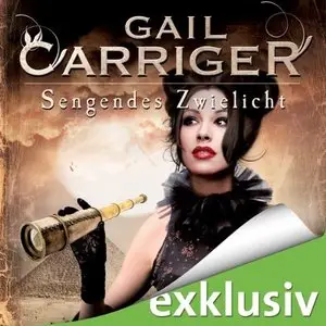 Gail Carriger - Lady Alexia - Band 5 - Sengendes Zwielicht