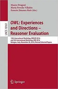 OWL: Experiences and Directions – Reasoner Evaluation: 13th International Workshop
