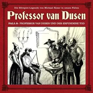 «Professor van Dusen, Die neuen Fälle - Fall 8: Professor van Dusen und der erfundene Tod» by Marc Freund