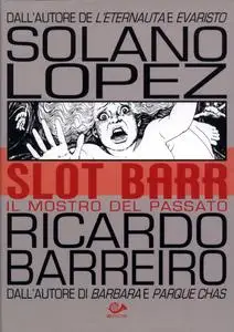 Slot Barr - Volume 2 - Il Mostro Del Passato (001 Edizioni)