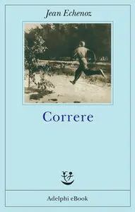 Jean Echenoz - Correre