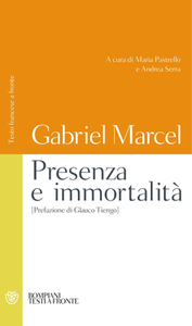 Gabriel Marcel - Presenza e immortalità. Testo francese a fronte (2011)
