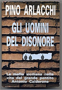 Gli uomini del disonore - Pino Arlacchi (Repost)