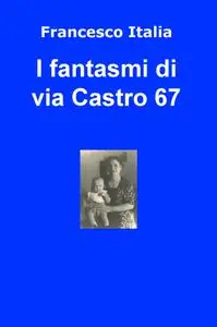 I fantasmi di via Castro 67
