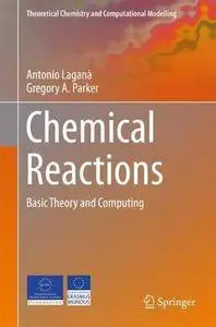 Chemical Reactions: Basic Theory and Computing (Theoretical Chemistry and Computational Modelling) [Repost]