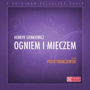 «Ogniem i Mieczem» by Henryk Sienkiewicz