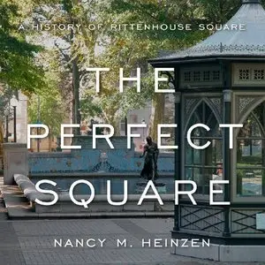 The Perfect Square: A History of Rittenhouse Square  