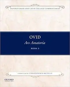 Ovid, Ars Amatoria Book 3: Commentary by Christopher M. Brunelle