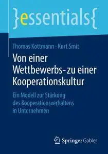 Von einer Wettbewerbs- zu einer Kooperationskultur: Ein Modell zur Stärkung des Kooperationsverhaltens in Unternehmen