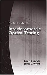 Field Guide to Interferometric Optical Testing (Repost)