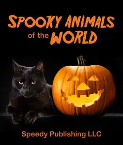 «Spooky Animals Of The World» by Speedy Publishing