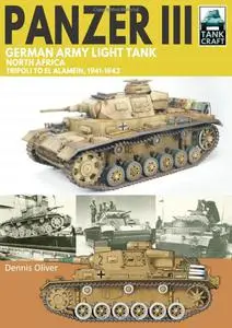 Panzer III, German Army Light Tank: North Africa, Tripoli to El Alamein 1941–1942 (TankCraft)