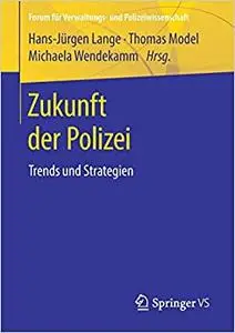Zukunft der Polizei: Trends und Strategien