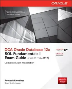 OCA Oracle Database 12c SQL Fundamentals I Exam Guide (Exam 1Z0-061) (2nd edition) (Repost)