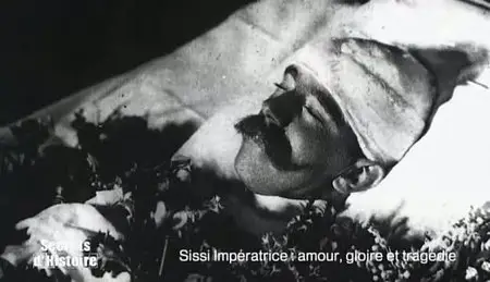 (Fr2) Secrets d'histoire : Sissi impératrice : amour, gloire et tragédie (2011)