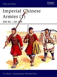 Imperial Chinese Armies: 200 BC - 589 AD (Men-at-Arms Series 284) (Repost)