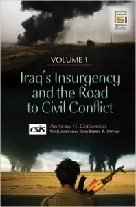 Iraq's Insurgency and the Road to Civil Conflict