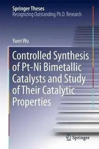 Controlled Synthesis of Pt-Ni Bimetallic Catalysts and Study of Their Catalytic Properties