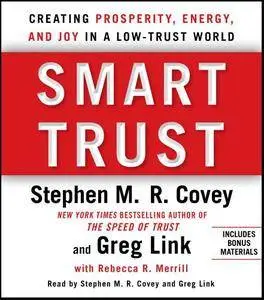 Smart Trust: Creating Prosperity, Energy, and Joy in a Low-Trust World [Audiobook]