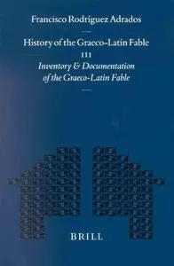 History of the Graeco-Latin Fable, III: Inventory and Documentation of the Graeco-Latin Fable