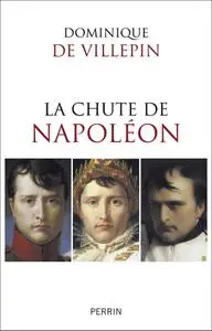 Dominique de Villepin, "La chute de Napoléon"