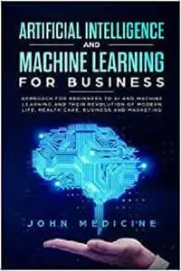 Artificial Intelligence and Machine Learning for Business