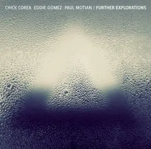 Chick Corea, Paul Motia, Eddie Gomez - Further Explorations 2CD (2012) [Bill Evans Tribute] 