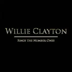 Willie Clayton - Sings The Number Ones (2018)