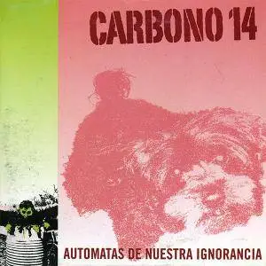 Carbono 14 - Automatas de Neustra Ignorancia (2007)