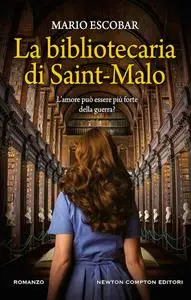 Mario Escobar - La bibliotecaria di Saint-Malo