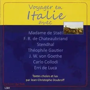 Madame de Staël, Chateaubriand, Stendhal, Théophile Gautier Goethe, Carlo Collodi, Erri de Luca, "Voyager en Italie avec"