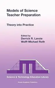 Models of Science Teacher Preparation: Theory into Practice