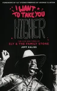 I Want to Take You Higher: The Life and Times of Sly and the Family Stone (Repost)
