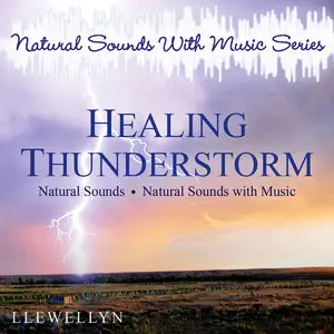 Llewellyn - Healing Thunderstorm: Natural Sounds with Music Series (2014)