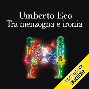 «Tra menzogna e ironia» by Umberto Eco