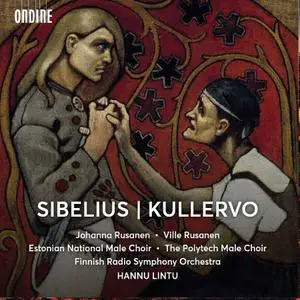 Hannu Lintu, Finnish Radio Symphony Orchestra - Jean Sibelius: Kullervo (2019)