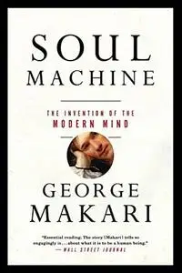Soul machine: the invention of the modern mind