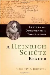 A Heinrich Schütz Reader: Letters and Documents in Translation