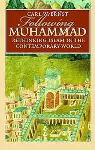 Following Muhammad: Rethinking Islam in the Contemporary World (Islamic Civilization and Muslim Networks)