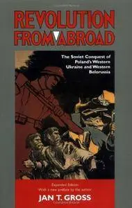 Revolution from Abroad: The Soviet Conquest of Poland's Western Ukraine and Western Belorussia (Repost)