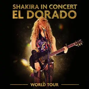 Shakira - Shakira In Concert El Dorado World Tour (2019)