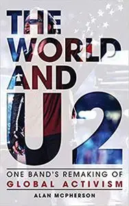 The World and U2: One Band's Remaking of Global Activism