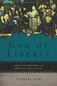 God of Liberty: A Religious History of the American Revolution