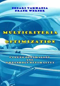"Multicriteria Optimization: Pareto-Optimality and Threshold-Optimality" ed. by Nodari Vakhania, Frank Werner