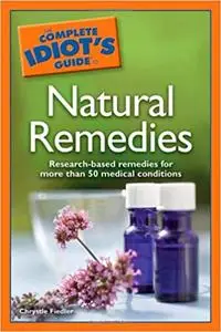 The Complete Idiot's Guide to Natural Remedies