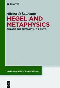 Hegel and Metaphysics: On Logic and Ontology in the System