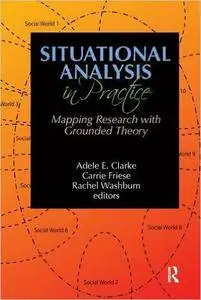 Situational Analysis in Practice: Mapping Research with Grounded Theory