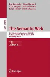 The Semantic Web: 14th International Conference, ESWC 2017, Portoroz, Slovenia, May 28 - June 1, 2017, Proceedings[Repost]