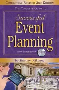 «The Complete Guide to Successful Event Planning» by Shannon Kilkenny