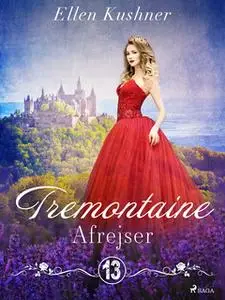 «Tremontaine 13: Afrejser» by Ellen Kushner